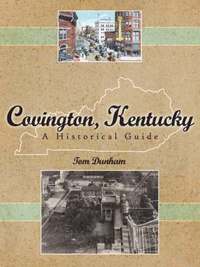 bokomslag Covington, Kentucky, A Historical Guide