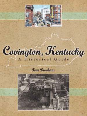 bokomslag Covington, Kentucky, A Historical Guide