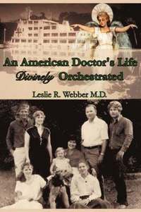 bokomslag American Doctor's Life Divinely Orchestrated