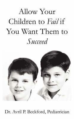 Allow Your Children to Fail If You Want Them to Succeed 1