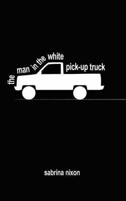 The Man In The White Pick-up Truck 1