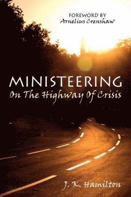 J. K. Hamilton - Ministeering On The Highway Of Crisis, Häftad