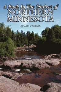 bokomslag A Book In The Dialect of Northern Minnesota
