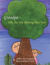 bokomslag Grandpa...Why Are You Planting That Tree?