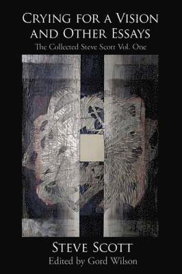Steve Scott - Crying for a Vision and Other Essays, Häftad