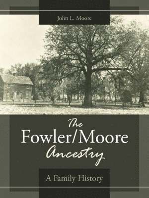 John  L. Moore, John L. Moore - Fowler/Moore Ancestry, Häftad