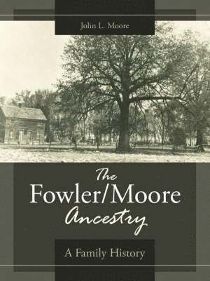 The Fowler/Moore Ancestry 1