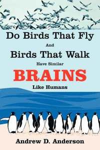 bokomslag Do Birds That Fly and Birds That Walk Have Similar Brains Like Humans