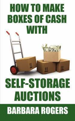 bokomslag How to Make Boxes of Cash With Self-Storage Auctions