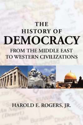 bokomslag The History of Democracy-from the Middle East to Western Civilizations