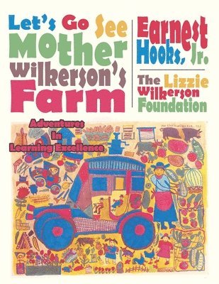 Earnest Hooks Jr., The Lizzie Wilkerson Foundation, Jr. Hooks, Earnest - Let's Go See Mother Wilkerson's Farm, Häftad