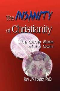 bokomslag The Insanity of Christianity