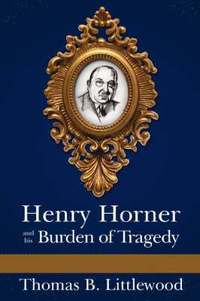 bokomslag Henry Horner and his Burden of Tragedy