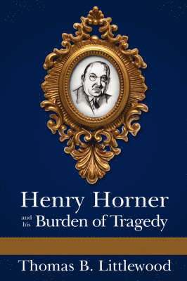 bokomslag Henry Horner and his Burden of Tragedy