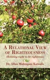 bokomslag A Relational View of Righteousness