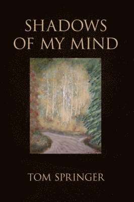 Tom Springer - Shadows of My Mind, Häftad