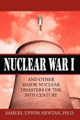 bokomslag Nuclear War I and Other Major Nuclear Disasters of the 20th Century