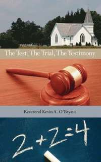 bokomslag The Test, The Trial, The Testimony