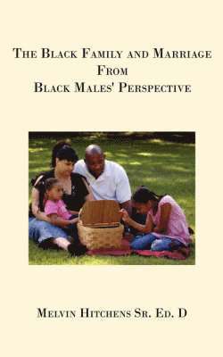 Dr. Melvin, Hitchens, Melvin Hitchens - Black Family and Marriage From Black Males' Perspective, Häftad
