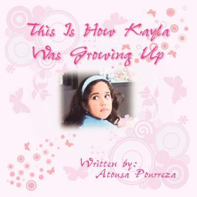 Atousa Pourreza - This Is How Kayla Was Growing Up, Häftad