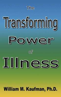 bokomslag The Transforming Power Of Illness