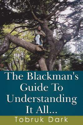 bokomslag The Blackman's Guide To Understanding It All...