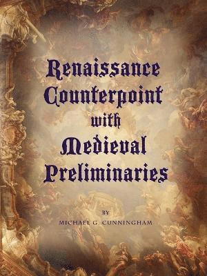Renaissance Counterpoint with Medieval Preliminaries 1