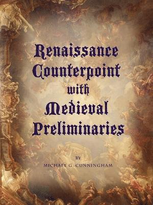 Renaissance Counterpoint with Medieval Preliminaries