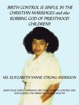 bokomslag BIRTH CONTROL IS SINFUL IN THE CHRISTIAN MARRIAGES and Also ROBBING GOD OF PRIESTHOOD CHILDREN!!