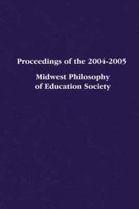 bokomslag Proceedings of the 2004-2005 Midwest Philosophy of Education Society