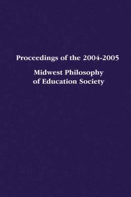 bokomslag Proceedings of the 2004-2005 Midwest Philosophy of Education Society
