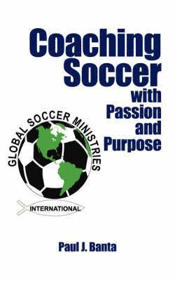 bokomslag Coaching Soccer with Passion and Purpose