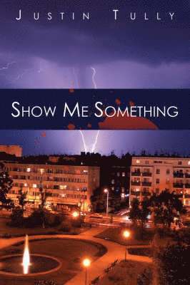 Justin Tully - Show Me Something, Häftad