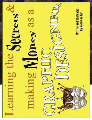 Learning the Secrets & Making Money as a Graphic Designer 1