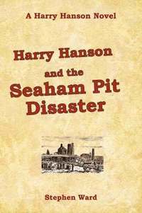 bokomslag Harry Hanson and the Seaham Pit Disaster