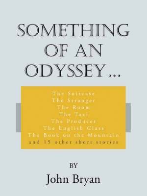bokomslag Something of an Odyssey.: The Suitcase The Stranger The Room The Taxi The Producer The English Class The Book on the Mountain and 15 other short stori