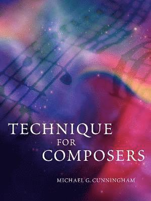 Michael G. Cunningham, G. Cunningham, Michael - Technique for Composers, Häftad