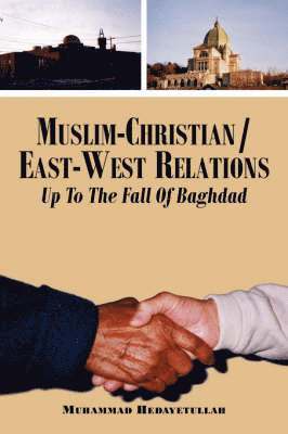 bokomslag Muslim-Christian/East-West Relations Up To The Fall Of Baghdad