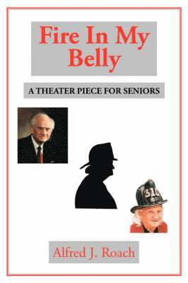 Alfred J. Roach - Fire in My Belly - The Play, Häftad