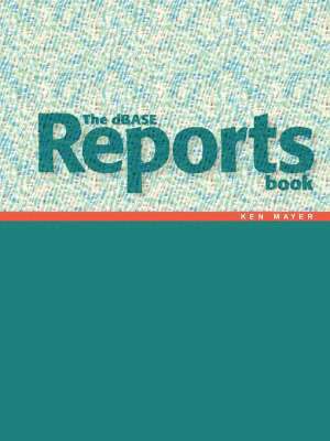 Ken Mayer - DBASE Reports Book, Häftad