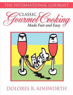 Classic Gourmet Cooking Made Fast and Easy 1