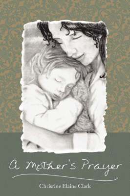 Christine Elaine Clark - Mother's Prayer, Häftad