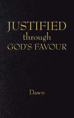 Dawn - JUSTIFIED Through GOD's FAVOUR, Häftad