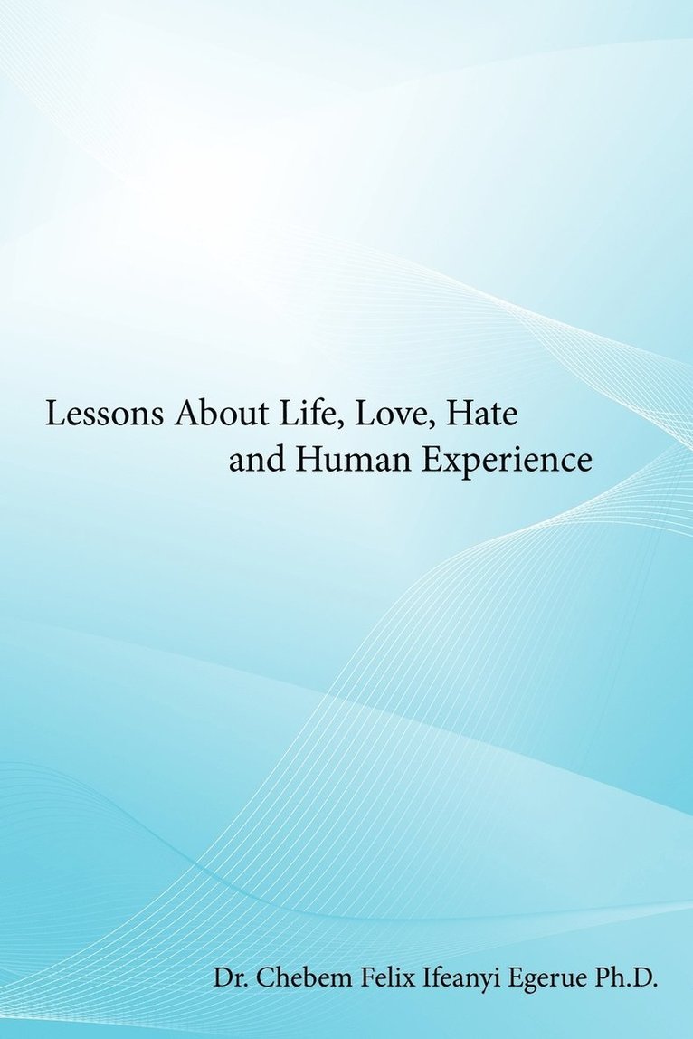 Lessons About Life, Love, Hate and Human Experience 1