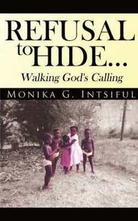 bokomslag Refusal To Hide...Walking God's Calling