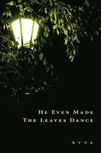bokomslag He Even Made The Leaves Dance