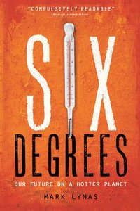 bokomslag Six Degrees: Our Future on a Hotter Planet