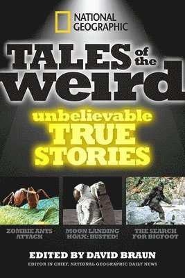 National Geographic Tales of the Weird: Unbelievable True Stories
