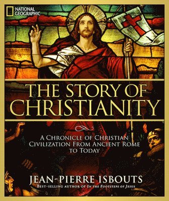 bokomslag The Story of Christianity: A Chronicle of Christian Civilization from Ancient Rome to Today