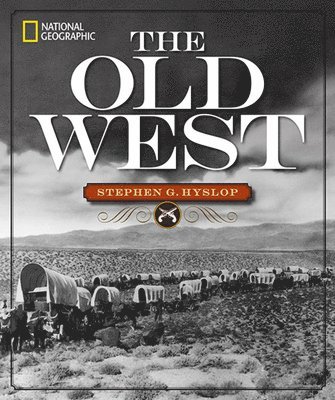 Stephen G. Hyslop, Stephen G Hyslop - National Geographic the Old West, Inbunden